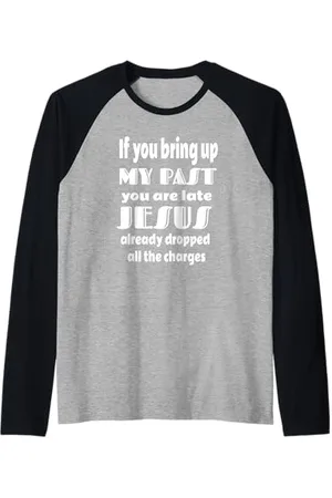 ElasTee Wenn du meine Vergangenheit erwähnst, hat Jesus alle Anklagen fallen lassen. Raglan