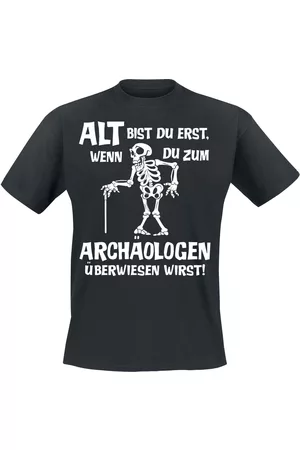 Sprüche Alt bist du erst, wenn du zum Archäologen überwiesen wirst! T-Shirt
